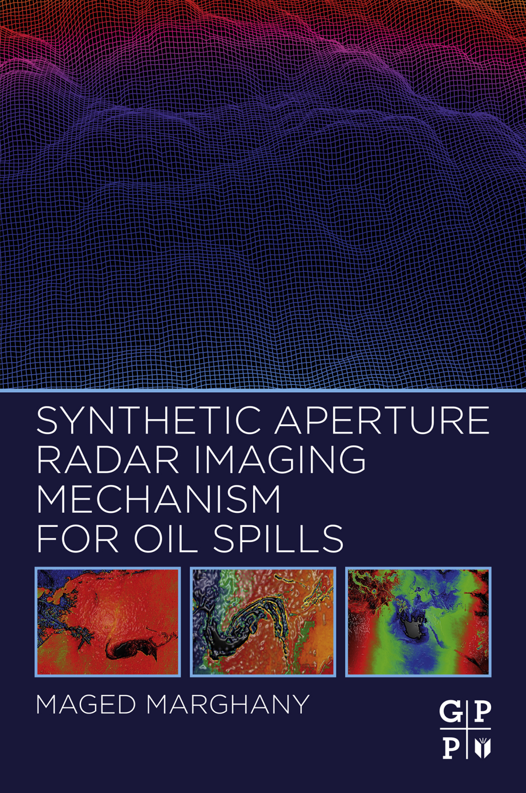 Synthetic Aperture Radar Imaging Mechanism for Oil Spills (eBook)