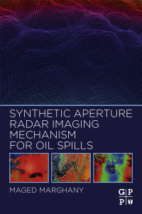 صورة الغلاف: Synthetic Aperture Radar Imaging Mechanism for Oil Spills 9780128181119