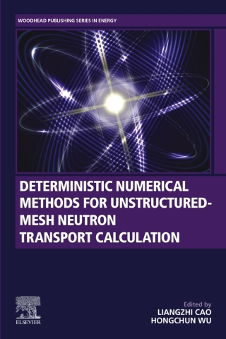 Cover image: Deterministic Numerical Methods for Unstructured-Mesh Neutron Transport Calculation 1st edition 9780128182215