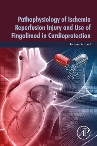 Cover image: Pathophysiology of Ischemia Reperfusion Injury and Use of Fingolimod in Cardioprotection 9780128180235