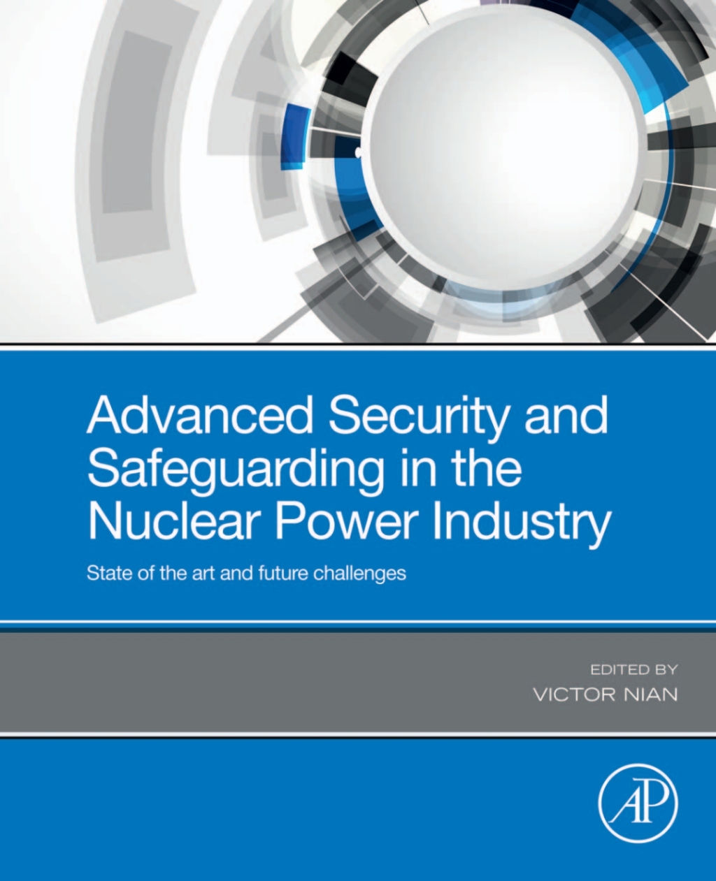 Advanced Security and Safeguarding in the Nuclear Power Industry State of the Art and Future Challenges 1st Edition