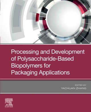 Cover image: Processing and Development of Polysaccharide-Based Biopolymers for Packaging Applications 1st edition 9780128187951