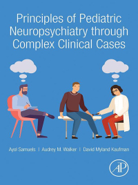 Cover image: Principles of Pediatric Neuropsychiatry through Complex Clinical Cases 1st edition 9780128184288