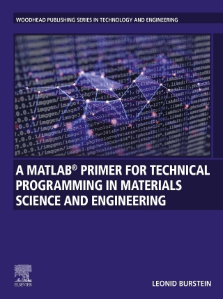 Imagen de portada: A MATLAB® Primer for Technical Programming for Materials Science and Engineering 9780128191156