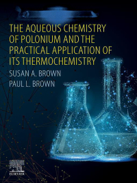 Cover image: The Aqueous Chemistry of Polonium and the Practical Application of its Thermochemistry 9780128193082
