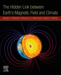 Immagine di copertina: The Hidden Link Between Earth’s Magnetic Field and Climate 9780128193464