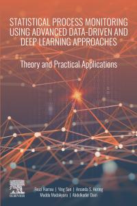 Imagen de portada: Statistical Process Monitoring Using Advanced Data-Driven and Deep Learning Approaches 9780128193655