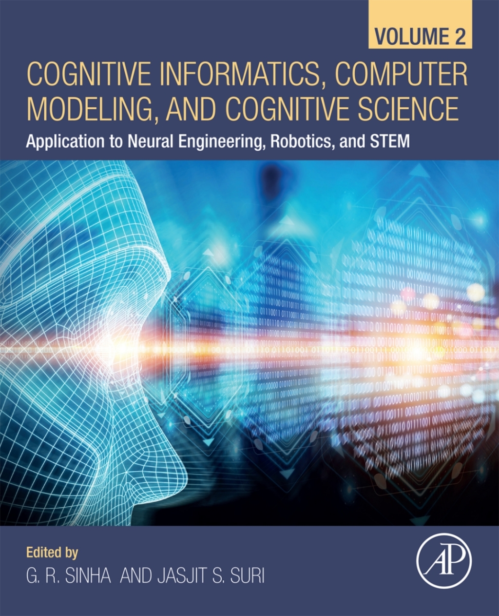 Cognitive Informatics, Computer Modelling, and Cognitive Science Volume 2: Application to Neural Engineering, Robotics, and STEM 1st Edition