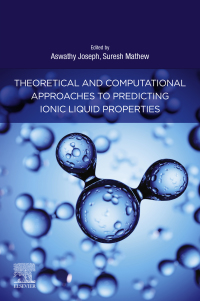 Cover image: Theoretical and Computational Approaches to Predicting Ionic Liquid Properties 1st edition 9780128202807