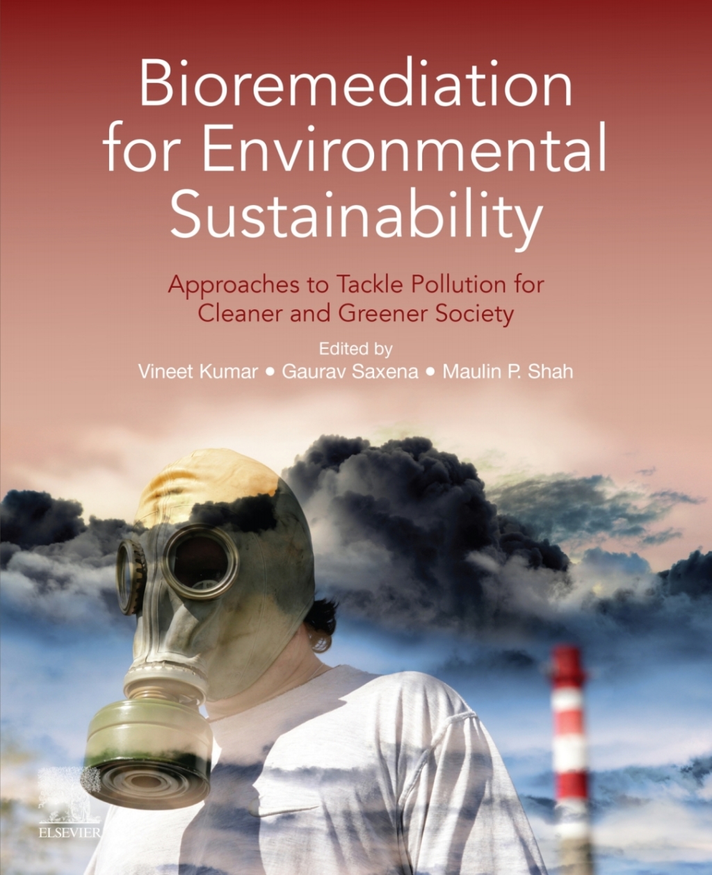 Bioremediation for Environmental Sustainability Approaches to Tackle Pollution for Cleaner and Greener Society 1st Edition