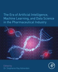 Cover image: The Era of Artificial Intelligence, Machine Learning, and Data Science in the Pharmaceutical Industry 9780128200452