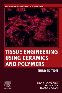 Cover image: Tissue Engineering Using Ceramics and Polymers 3rd edition 9780128205082