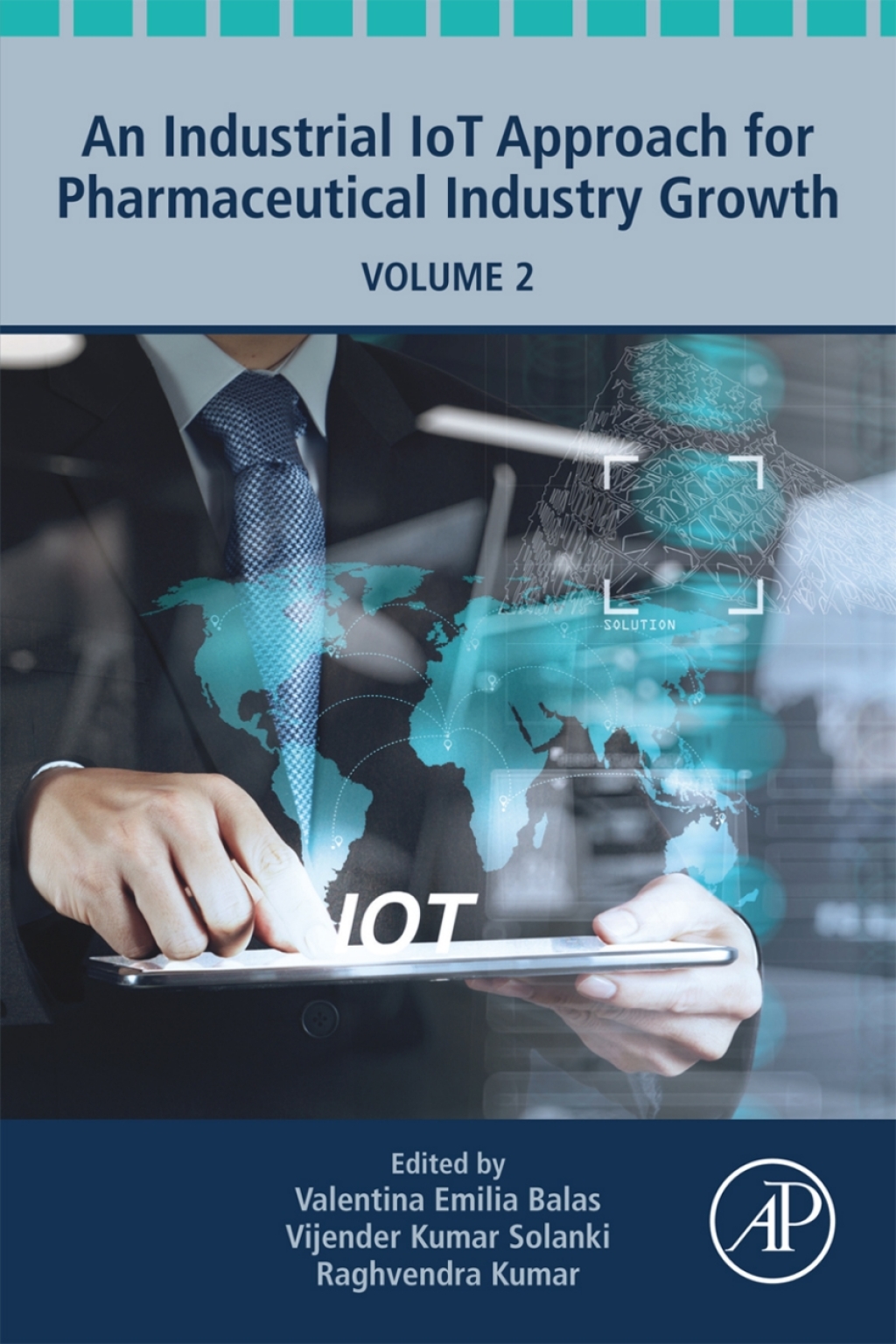 An Industrial IoT Approach for Pharmaceutical Industry Growth Volume 2 1st Edition