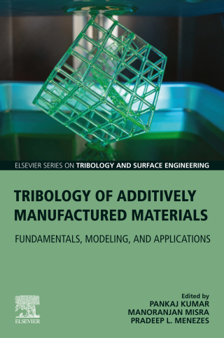 Cover image: Tribology of Additively Manufactured Materials 9780128213285