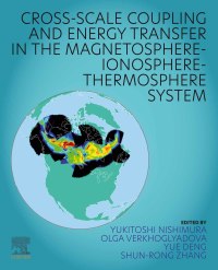 Cover image: Cross-Scale Coupling and Energy Transfer in the Magnetosphere-Ionosphere-Thermosphere System 9780128213667