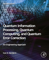 Omslagafbeelding: Quantum Information Processing, Quantum Computing, and Quantum Error Correction 2nd edition 9780128219829