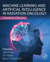 Cover image: Machine Learning and Artificial Intelligence in Radiation Oncology 1st edition 9780128220009