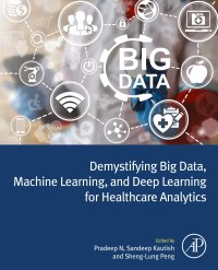 Imagen de portada: Demystifying Big Data, Machine Learning, and Deep Learning for Healthcare Analytics 9780128216330