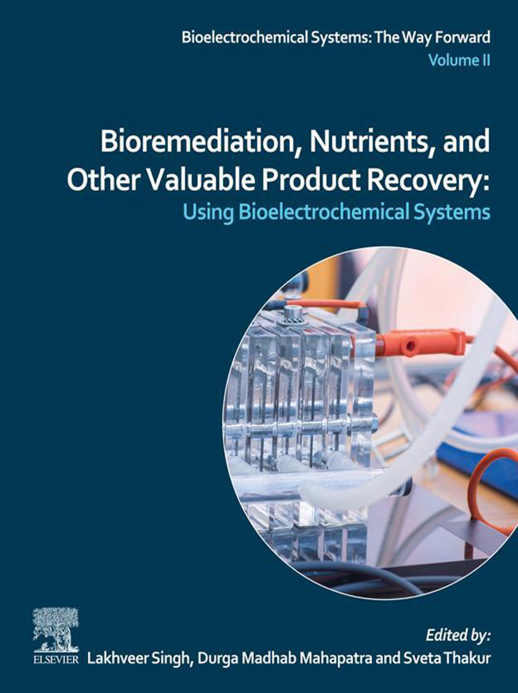 Bioremediation, Nutrients, and Other Valuable Product Recovery Using Bioelectrochemical Systems. 1st Edition