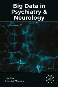 Imagen de portada: Big Data in Psychiatry and Neurology 9780128228845