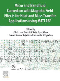 Cover image: Micro and Nanofluid Convection with Magnetic Field Effects for Heat and Mass Transfer Applications using MATLAB® 9780128231401