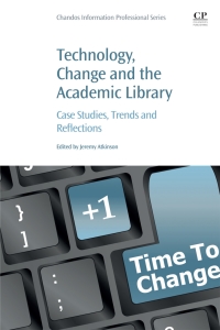 صورة الغلاف: Technology, Change and the Academic Library 9780128228074