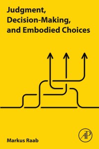 Imagen de portada: Judgment, Decision-Making, and Embodied Choices 9780128235232