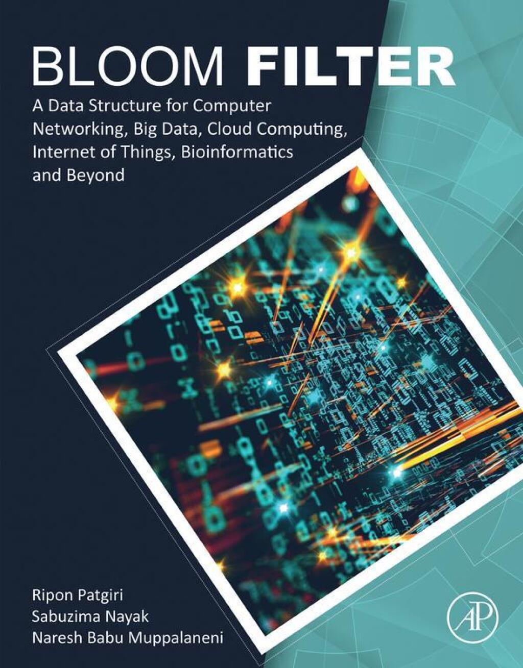 Bloom Filter A Data Structure for Computer Networking, Big Data, Cloud Computing, Internet of Things, Bioinformatics and Beyond 1st Edition