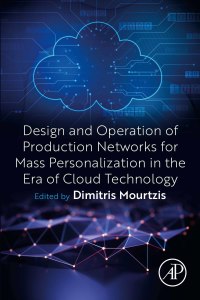 Omslagafbeelding: Design and Operation of Production Networks for Mass Personalization in the Era of Cloud Technology 9780128236574