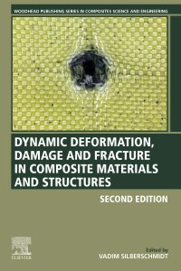 表紙画像: Dynamic Deformation, Damage and Fracture in Composite Materials and Structures 2nd edition 9780128239797