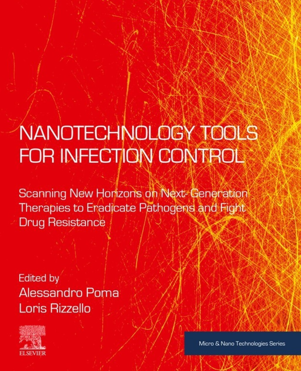Nanotechnology Tools for Infection Control Scanning New Horizons on Next-Generation Therapies to Eradicate Pathogens and Fight Drug Resistance 1st Edition