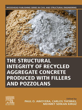 Cover image: The Structural Integrity of Recycled Aggregate Concrete Produced With Fillers and Pozzolans 9780128241059