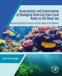 Omslagafbeelding: Assessments and Conservation of Biological Diversity from Coral Reefs to the Deep Sea 1st edition 9780128241127