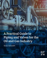 Omslagafbeelding: A Practical Guide to Piping and Valves for the Oil and Gas Industry 9780128237960
