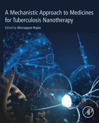 Omslagafbeelding: A Mechanistic Approach to Medicines for Tuberculosis Nanotherapy 9780128199855