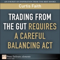 صورة الغلاف: Trading from the Gut Requires a Careful Balancing Act 1st edition 9780131389229