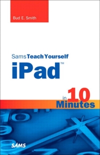 Imagen de portada: Sams Teach Yourself iPad in 10 Minutes, Portable Documents 1st edition 9780132122047