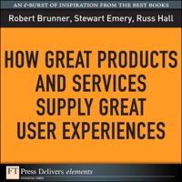 Immagine di copertina: How Great Products and Services Supply Great User Experiences 1st edition 9780132143639