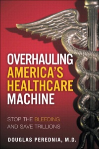 Omslagafbeelding: Overhauling America's Healthcare Machine 1st edition 9780132311700