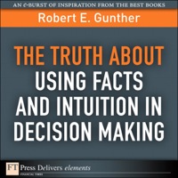 صورة الغلاف: Truth About Using Facts AND Intuition in Decision Making, The 1st edition 9780132317993
