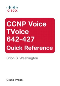 صورة الغلاف: CCNP Voice TVoice 642-427 Quick Reference 1st edition 9780132375559