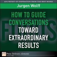 Titelbild: How to Guide Conversations Toward Extraordinary Results 1st edition 9780132469098