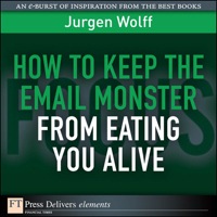 صورة الغلاف: How to Keep the Email Monster from Eating You Alive 1st edition 9780132469159