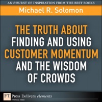 Cover image: Truth About Finding and Using Customer Momentum and the Wisdom of Crowds, The 1st edition 9780132480697