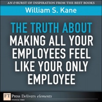 صورة الغلاف: Truth About Making All Your Employees Feel Like Your Only Employee, The 1st edition 9780132485111