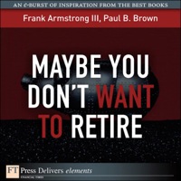 Cover image: Maybe You Don't Want to Retire 1st edition 9780132487214