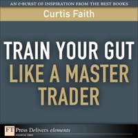 Cover image: Train Your Gut Like a Master Trader 1st edition 9780132542005