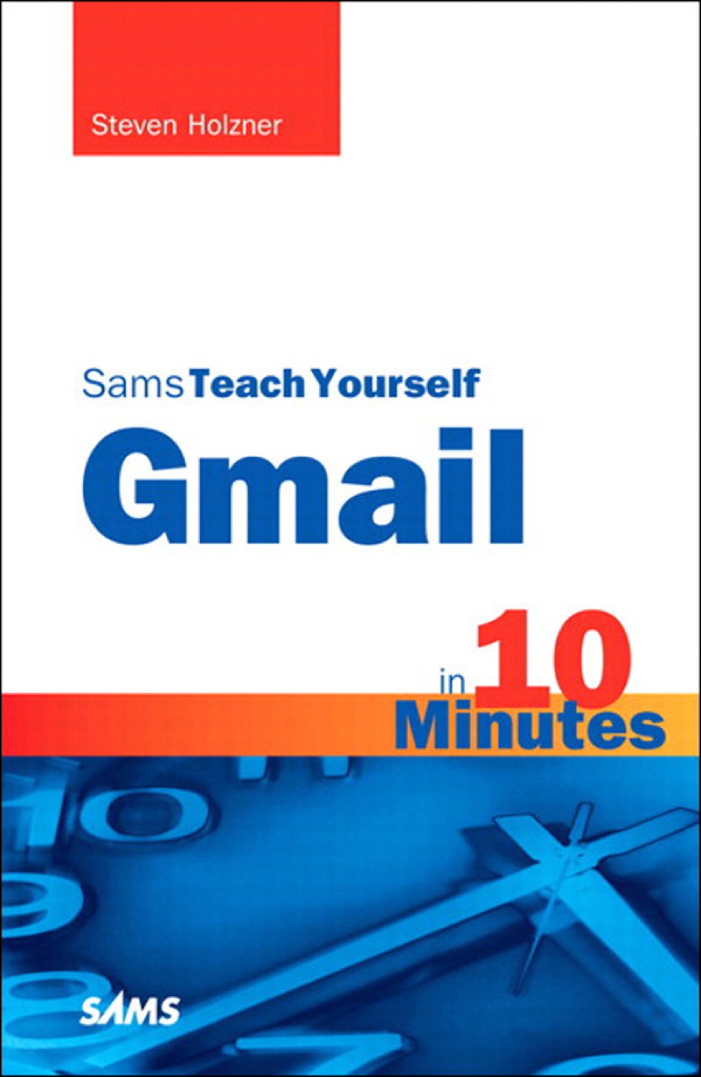 Sams Teach Yourself Gmail in 10 Minutes 1st Edition