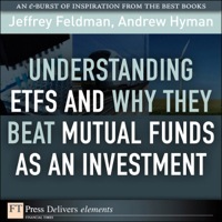 Cover image: Understanding ETFs and Why They Beat Mutual Funds as an Investment 1st edition 9780132609913