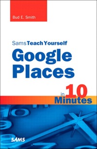 Imagen de portada: Sams Teach Yourself Google Places in 10 Minutes 1st edition 9780132678599